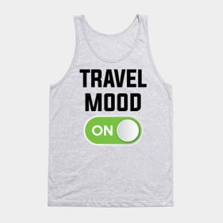 TRAVEL MOOD ON Tank Top